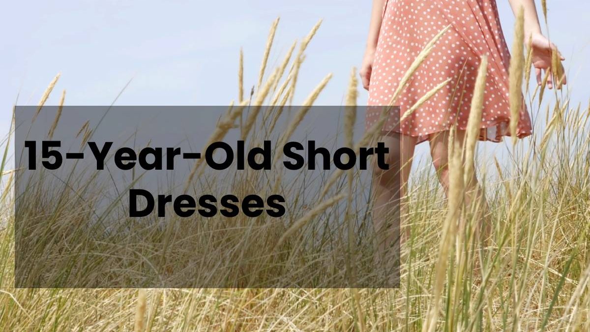 15-Year-Old Short Dresses