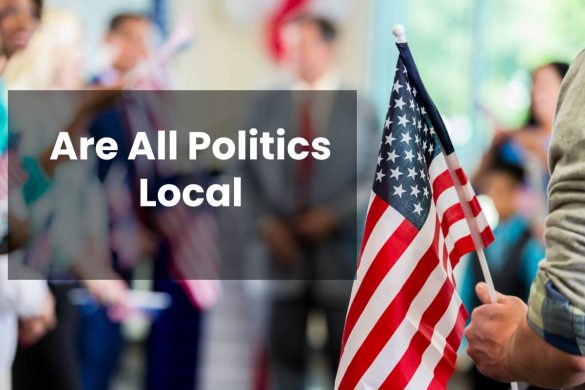 Are All Politics Local?