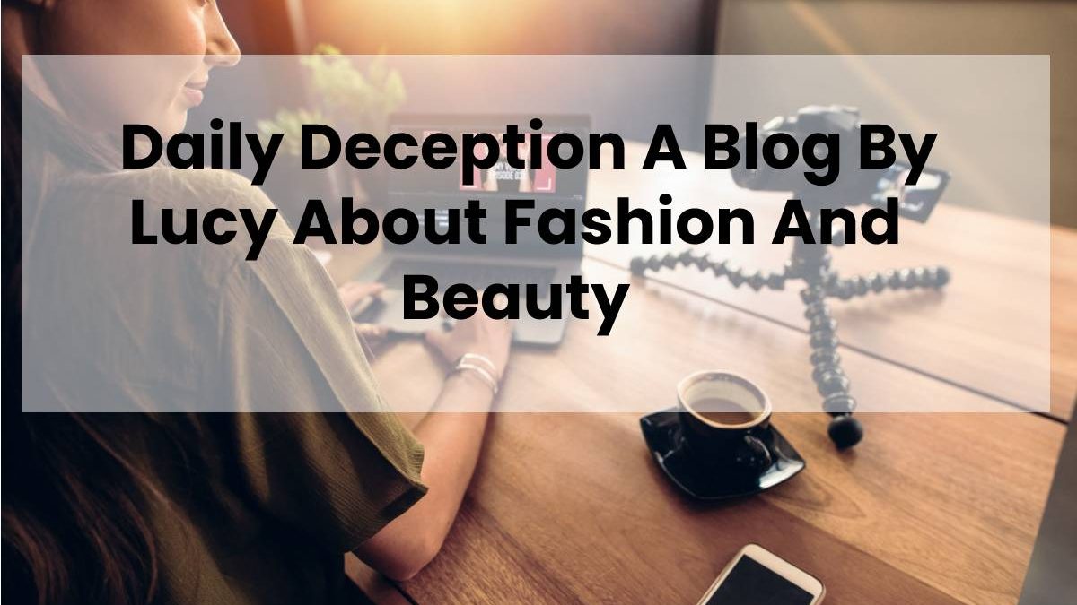 Daily Deception A Blog By Lucy About Fashion And Beauty
