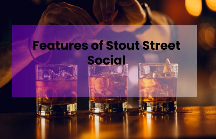 Features of Stout Street Social