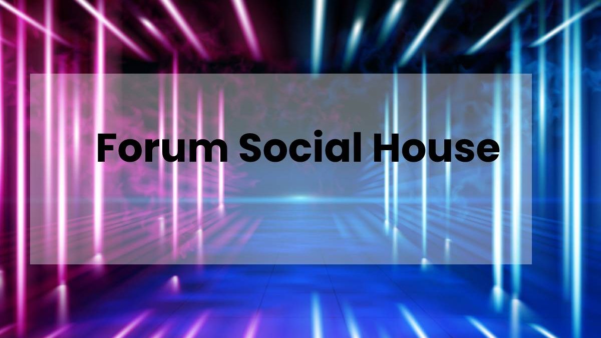 Forum Social House