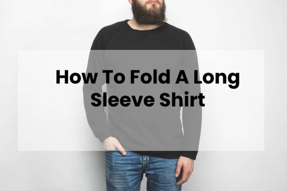 How To Fold A Long Sleeve Shirt