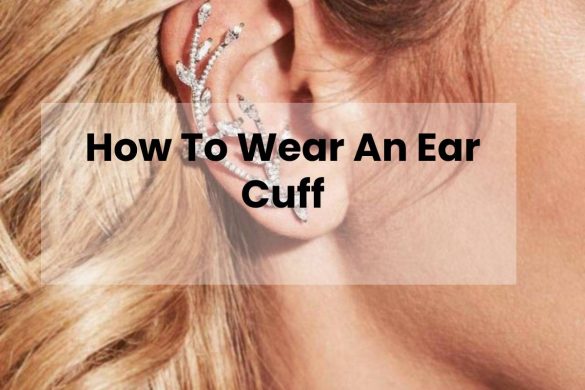How To Wear An Ear Cuff