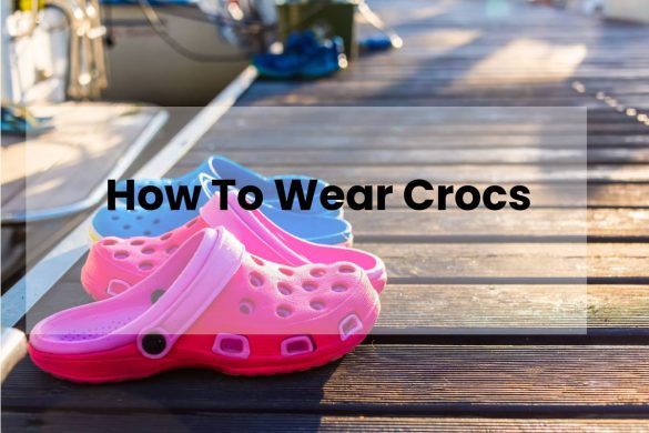 How To Wear Crocs
