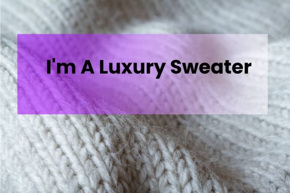 I'm A Luxury Sweater