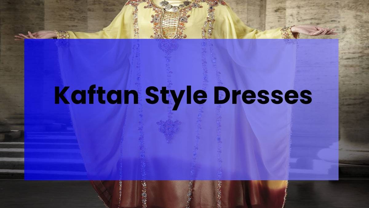 Kaftan Style Dresses