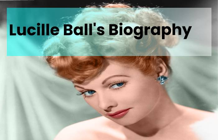 Lucille Ball's Biography
