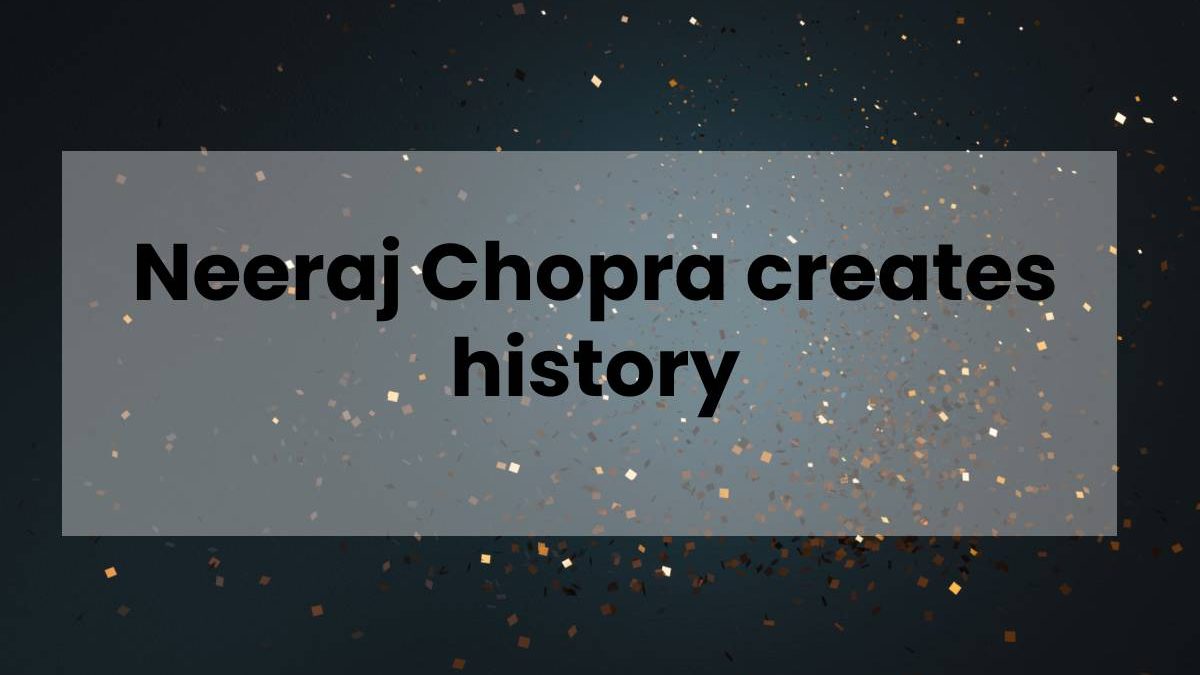 Neeraj Chopra creates history