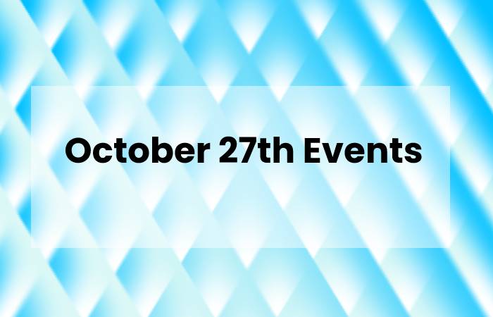 October 27th Events