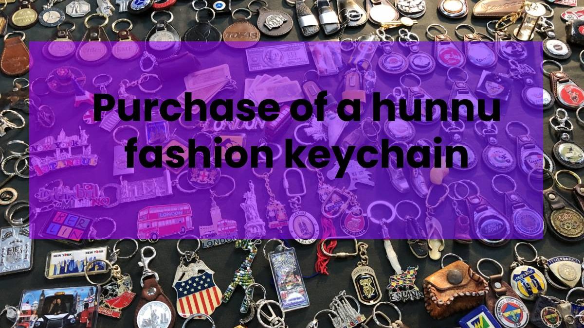 Purchase of a hunnu fashion keychain