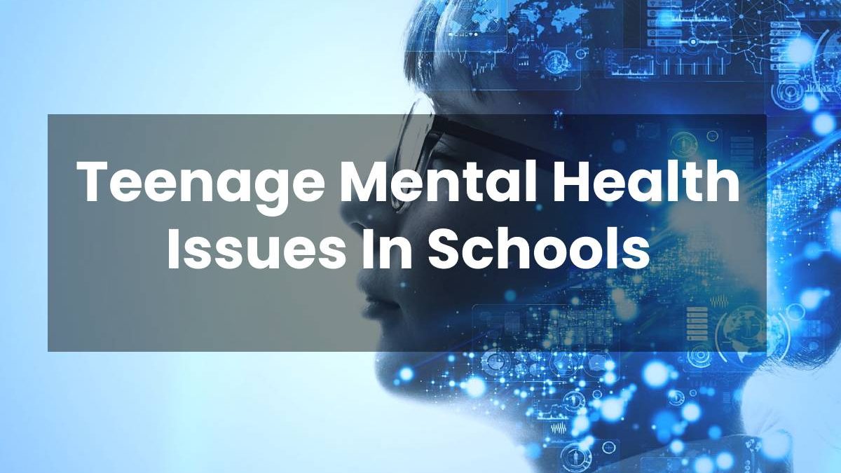 Teenage Mental Health Issues In Schools