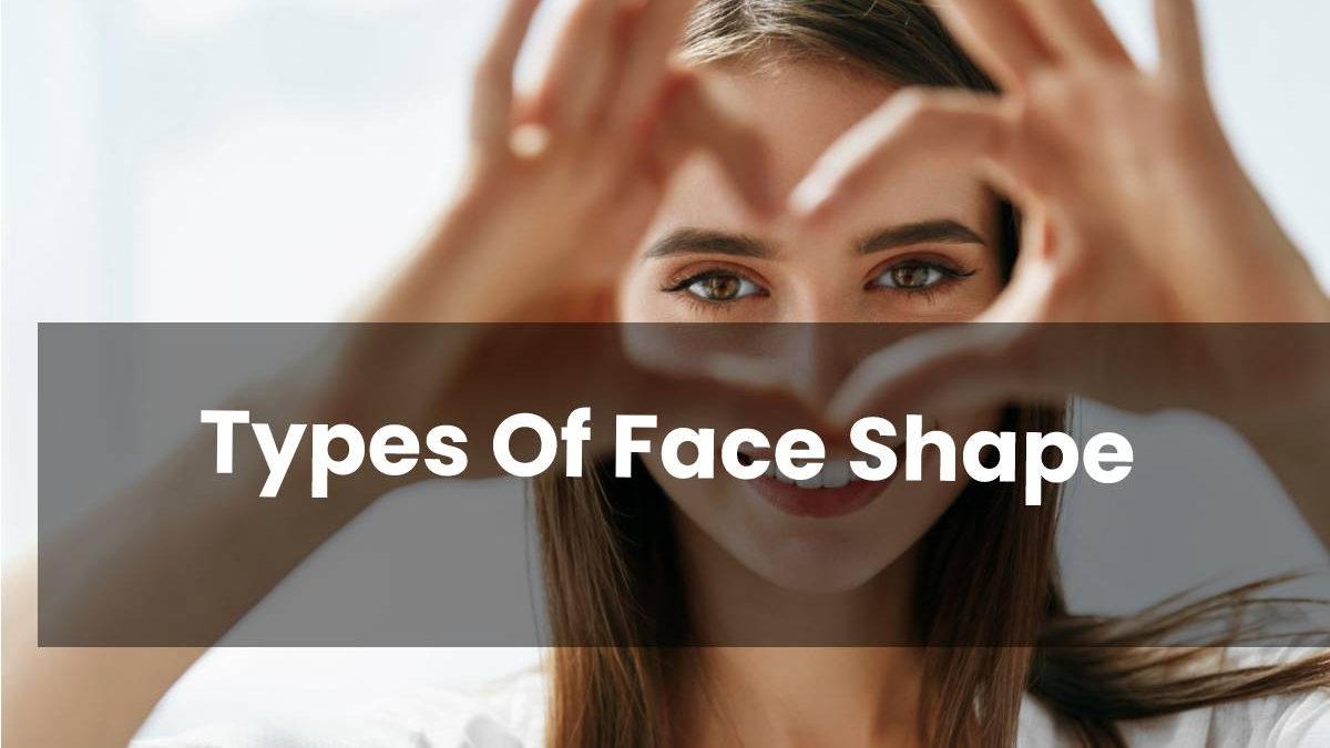 Types Of Face Shape