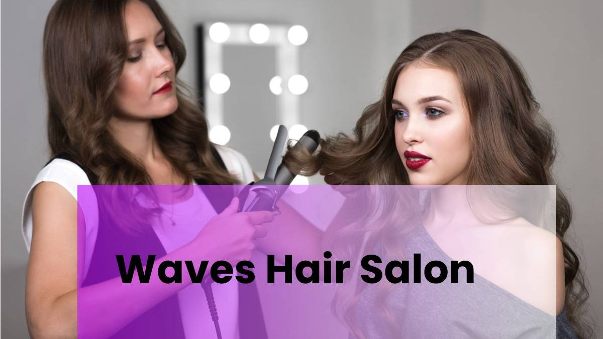 Waves Hair Salon Popular Hairstyle