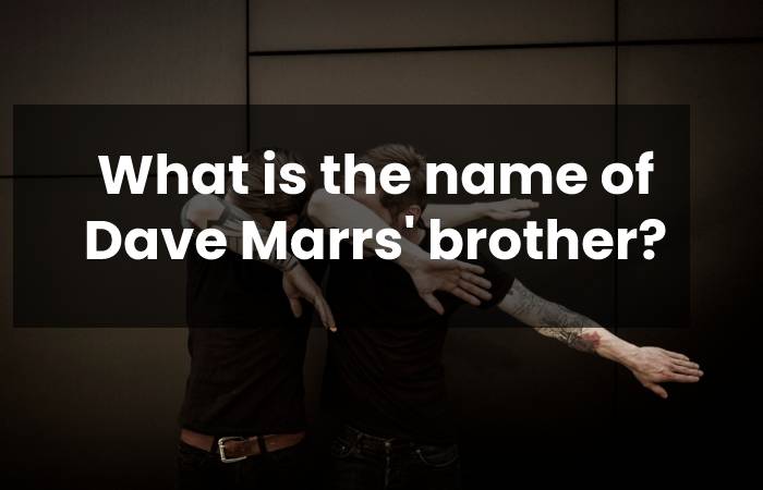 What is the name of Dave Marrs' brother?