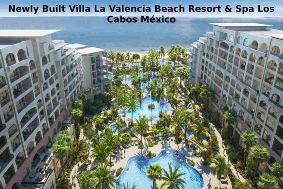 Newly Built Villa La Valencia Beach Resort & Spa Los Cabos México