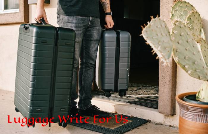 Luggage Write For Us