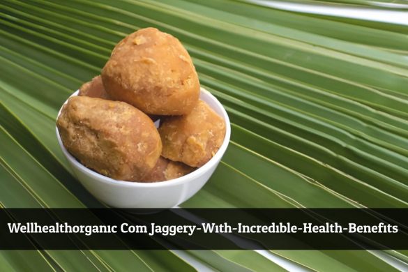 Wellhealthorganic.Com:Jaggery-With-Incredible-Health-Benefits